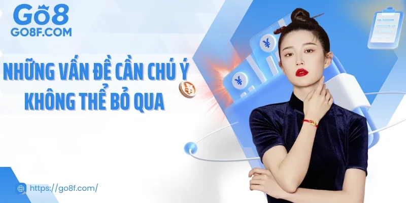 Những vấn đề cần chú ý không thể bỏ qua 