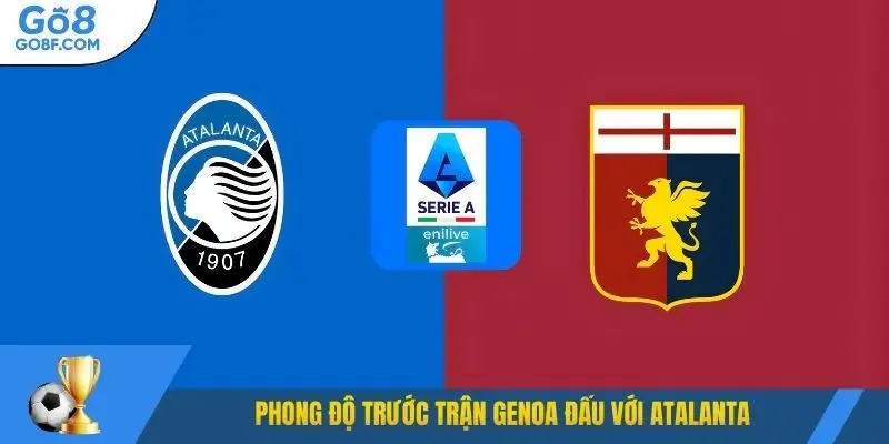 Phong độ trước trận Genoa đấu với Atalanta 